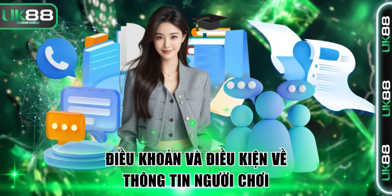 Các Điều Khoản Và Điều Kiện Mới Nhất Cần Nắm Rõ Tại Uk88 2 Điều khoản và điều kiện về thông tin cá nhân người chơi
