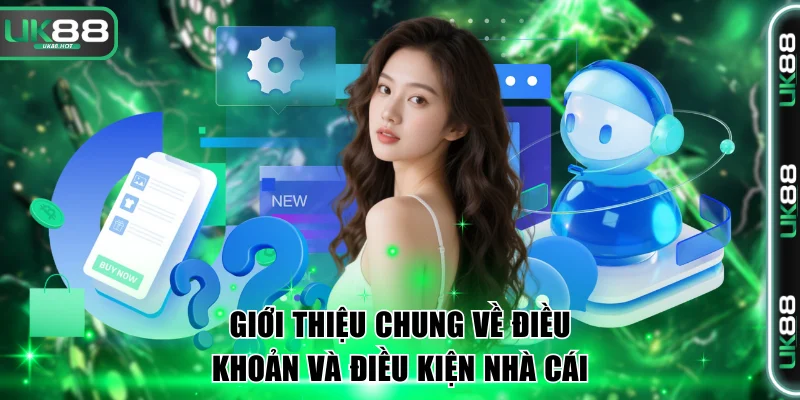 Các Điều Khoản Và Điều Kiện Mới Nhất Cần Nắm Rõ Tại Uk88 1 Giới thiệu chung về điều khoản và điều kiện nhà cái