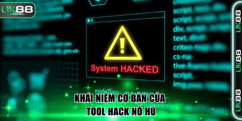 Tool Hack Nổ Hũ Là Gì? UK88 Tiết Lộ Các Bí Mật Gây Sốc 2 Khái niệm cơ bản của tool hack nổ hũ